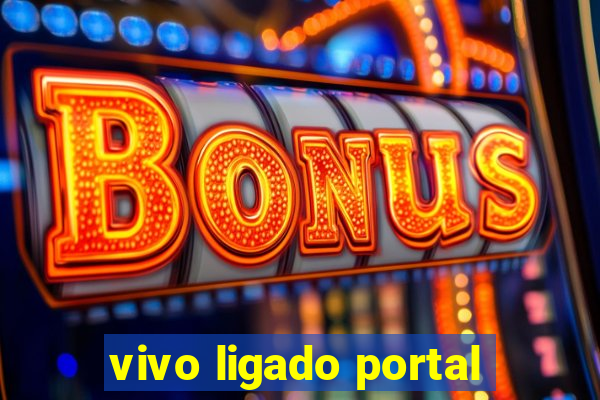 vivo ligado portal